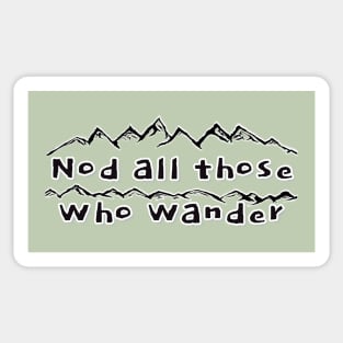 Nod All Those Who Wander - funny hiker quotes Sticker